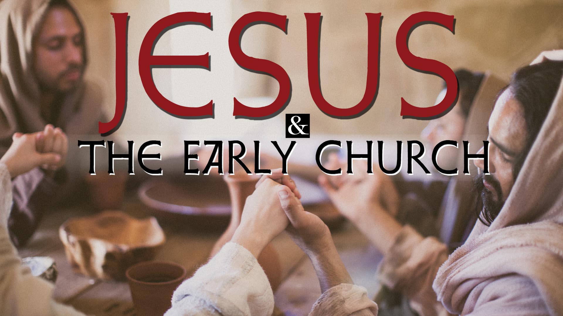 Jesus&EarlyChurch_16x9.jpg