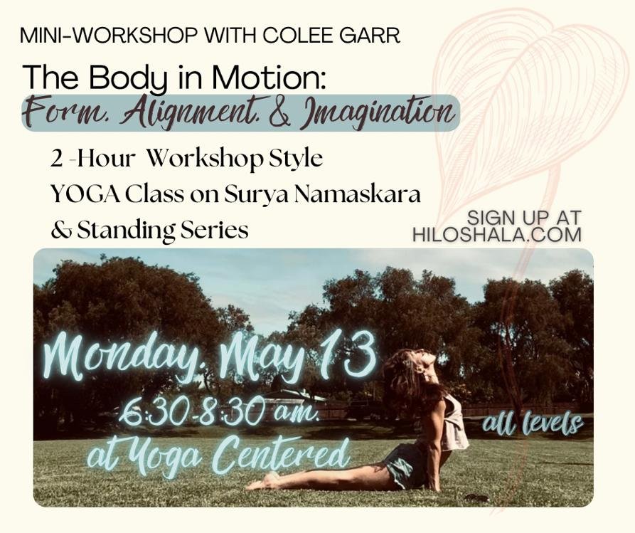 One week from today!
Register at the link in our profile.

MONDAY May 13th 6:30-8:30 AM
The Body in Motion: Form, Alignment, &amp; Imagination
with @colee.yoga at @yogacentered 
register at hiloshala.com/shop/mini-workshops-in-may

Details:
Internal 