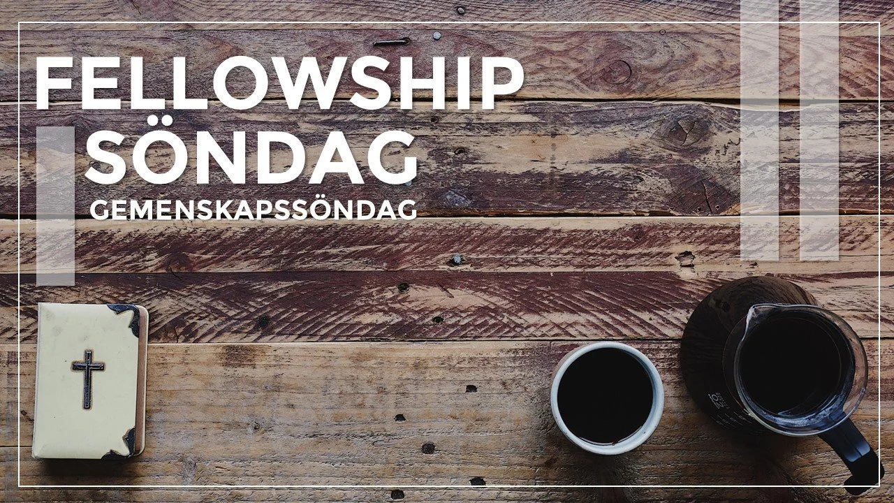 FELLOWSHIP SÖNDAG