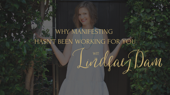 WHY MANIFESTING HASN'T BEEN WORKING FOR YOU..png