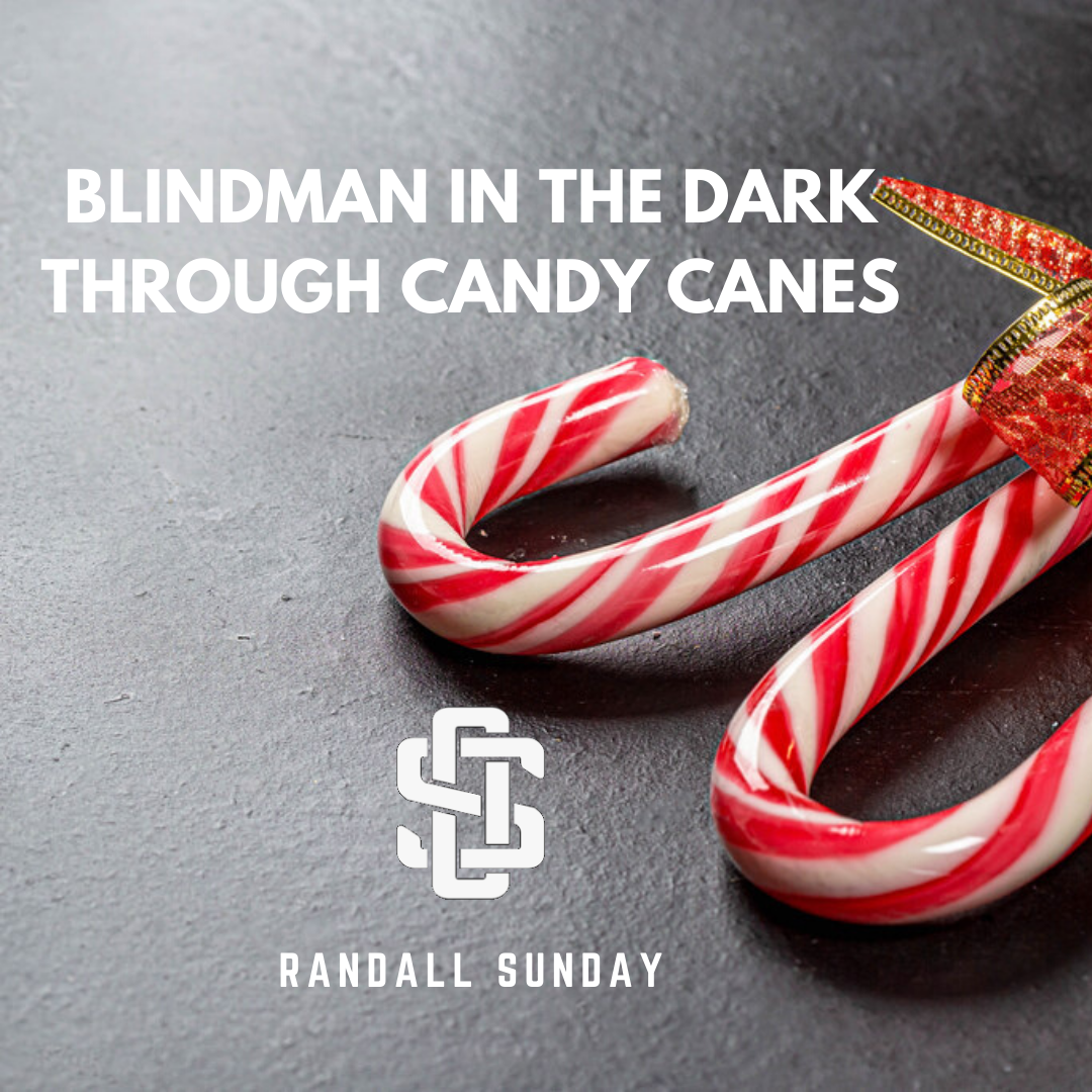 Randall Sunday: Blindman In the Dark through Peppermint