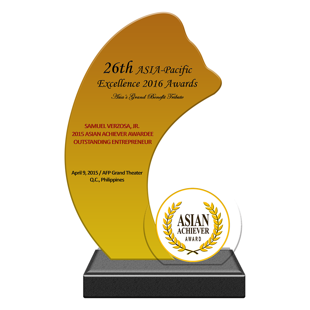 26th ASIA-Pacific Excellence 2015 Awards Asia’s Grand Benefit Tribute SAMUEL VERZOSA, JR. 2015 Asian Achiever Awardee Outstanding Entrepreneur