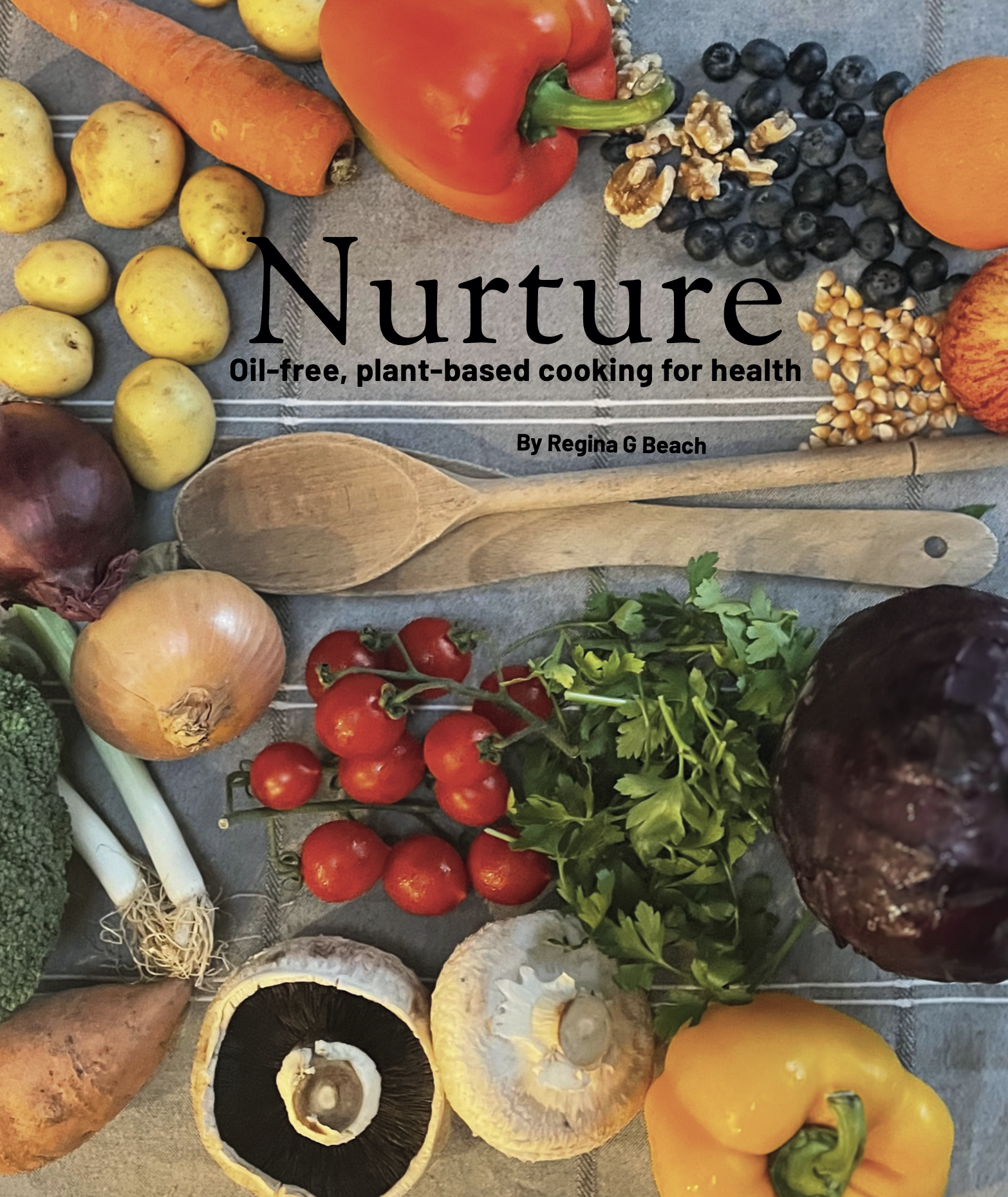 Nurture: Oil-Free, Plant-Based Cooking for Health