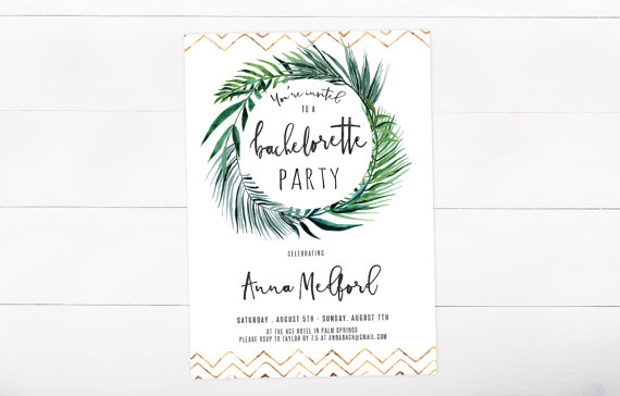    Invite by Kirra Reyna Designs    If you have a greenery or neutral wedding coming up, this  invite &nbsp;for a bachelorette party is perfect. Love the gold and green! &nbsp; 