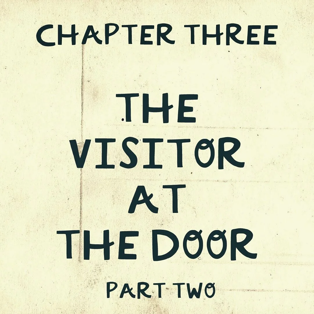 Chapter Three: The Visitor at the Door
.
.
.
There is much to say in this chapter. As such, make sure to navigate to part one if you are finding that the words here make little sense. Maggie is about to receive a mysterious and wonderful gift. But wh