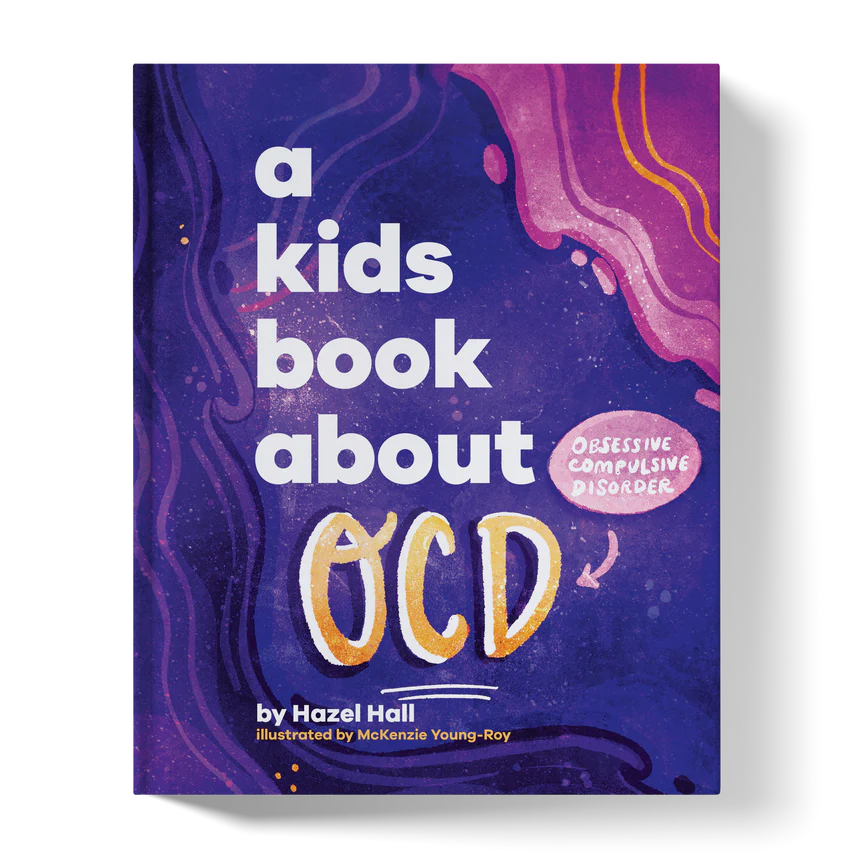 Cover of a children's book titled "a kids book about OCD" by Hazel Hall, illustrated by McKenzie Young-Roy, with colorful, abstract purple and pink swirls and the words "Obsessive Compulsive Disorder" inside a pink speech bubble.
