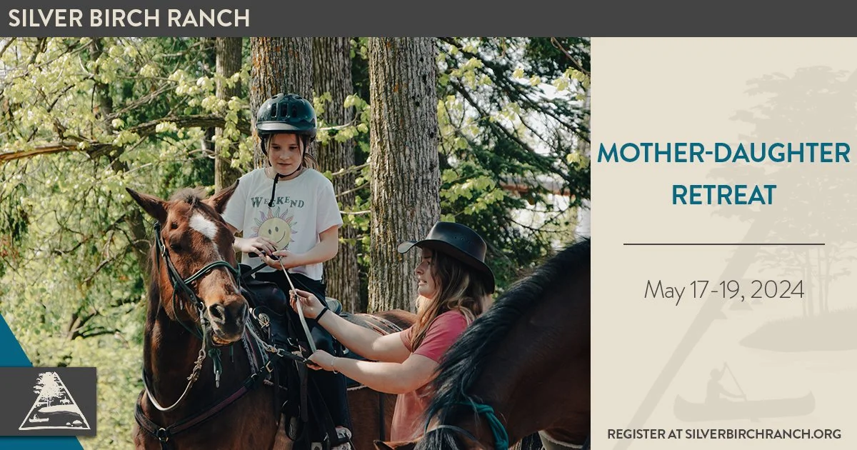 MotherDaughter Retreat — Silver Birch Ranch