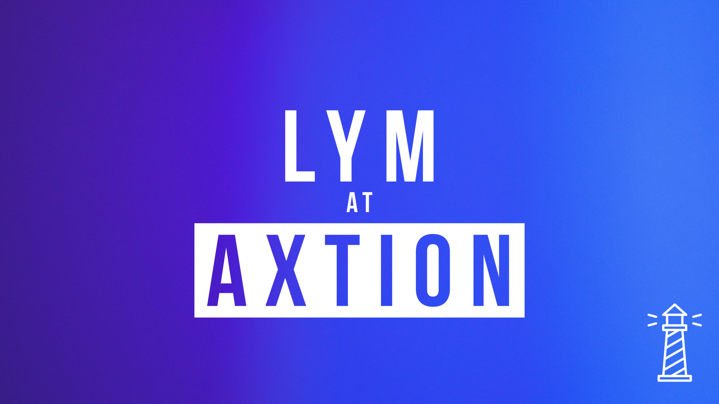 LYM at AXTION