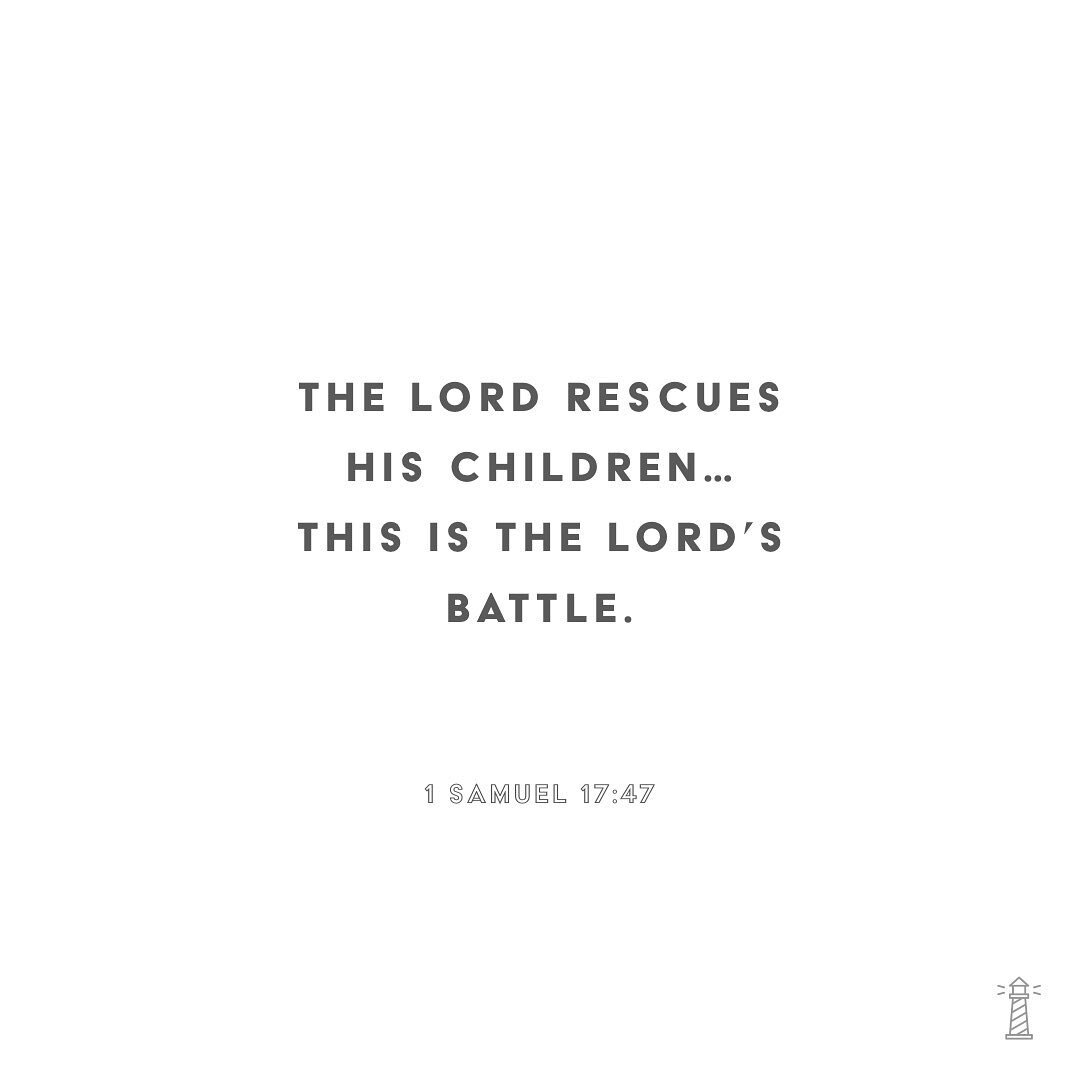 &ldquo;The Lord rescues His people, but not with sword and spear. This is the Lord&rsquo;s battle&hellip;&rdquo; 1 Samuel 17:47 

Whatever you&rsquo;re facing today, you&rsquo;re not facing it alone. Jesus is your refuge, your rescuer, your comfort a
