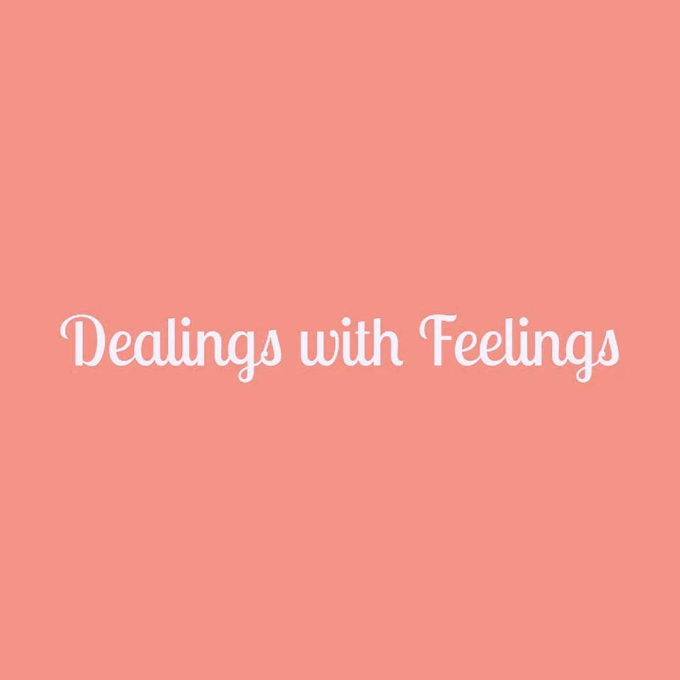 Dealings with Feelings 