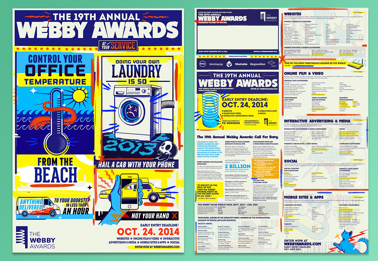 The 19th Annual Webby Awards Call for Entries poster. The images and type were created and chosen by Shannon Gibney, I used the artwork from this poster to create all messaging used throughout the “season.”