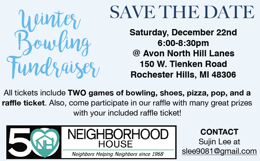 Save the date for the annual bowling fundraiser for Neighborhood House hosted by our youth board! The event will take place on Saturday, December 22nd from 6pm-8:30pm at Avon North Hill Lanes (150 W. Tienken Rd. Rochester Hills, MI 48306). All tickets include TWO games of bowling, shoes, pizza, pop, and a raffle ticket. Come participate in the raffle to win great prizes! Purchase tickets here: http://buytickets.at/neighborhoodhouse/217515