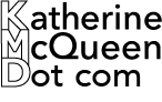 Katherine McQueen Dot com