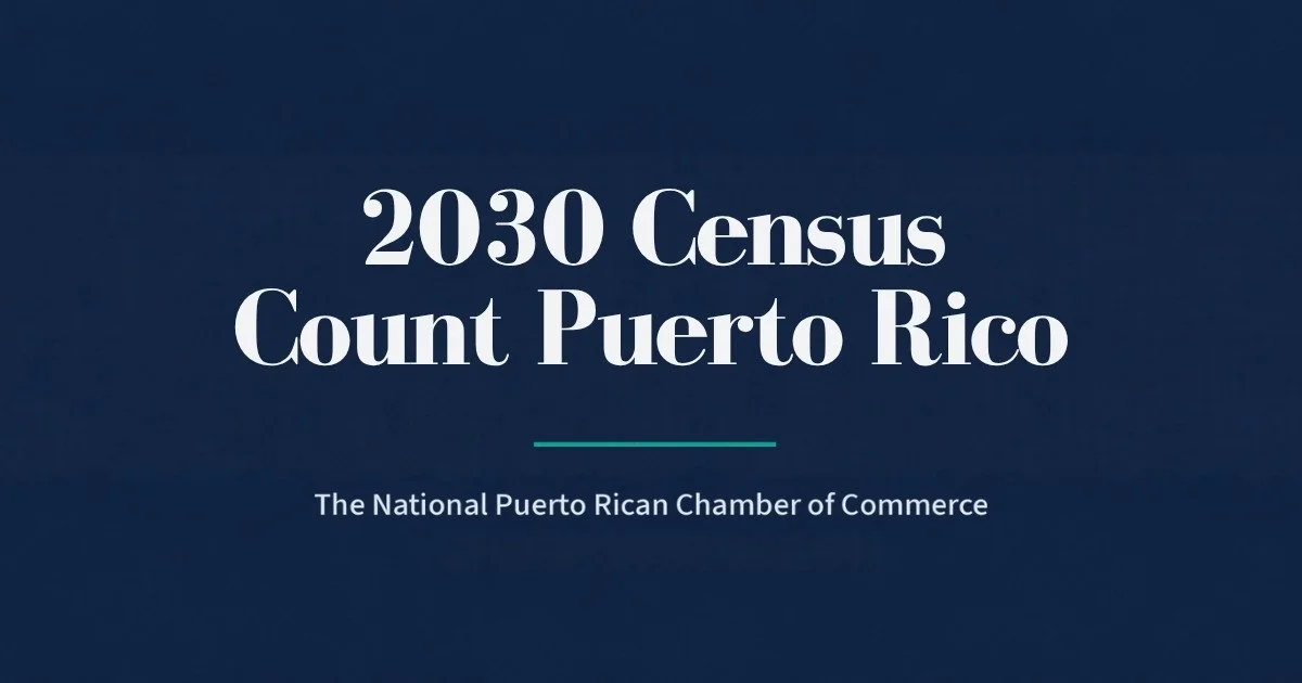 2030 Census: Count Puerto Rico. The National Puerto Rican Chamber of Commerce