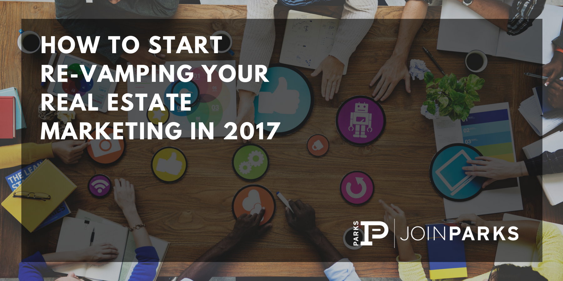How to Start Re-Vamping Your Real Estate Marketing in 2017.png