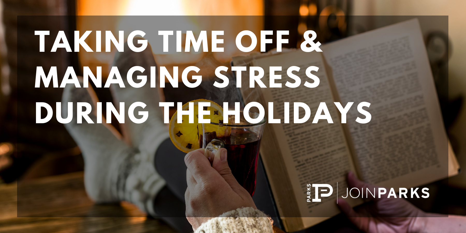 Taking Time Off & Managing Stress During the Holidays
