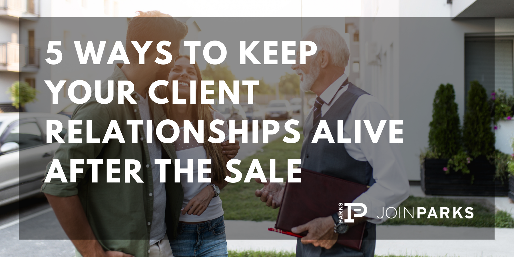 5 Ways to Keep Your Client Relationships Alive After the Sale