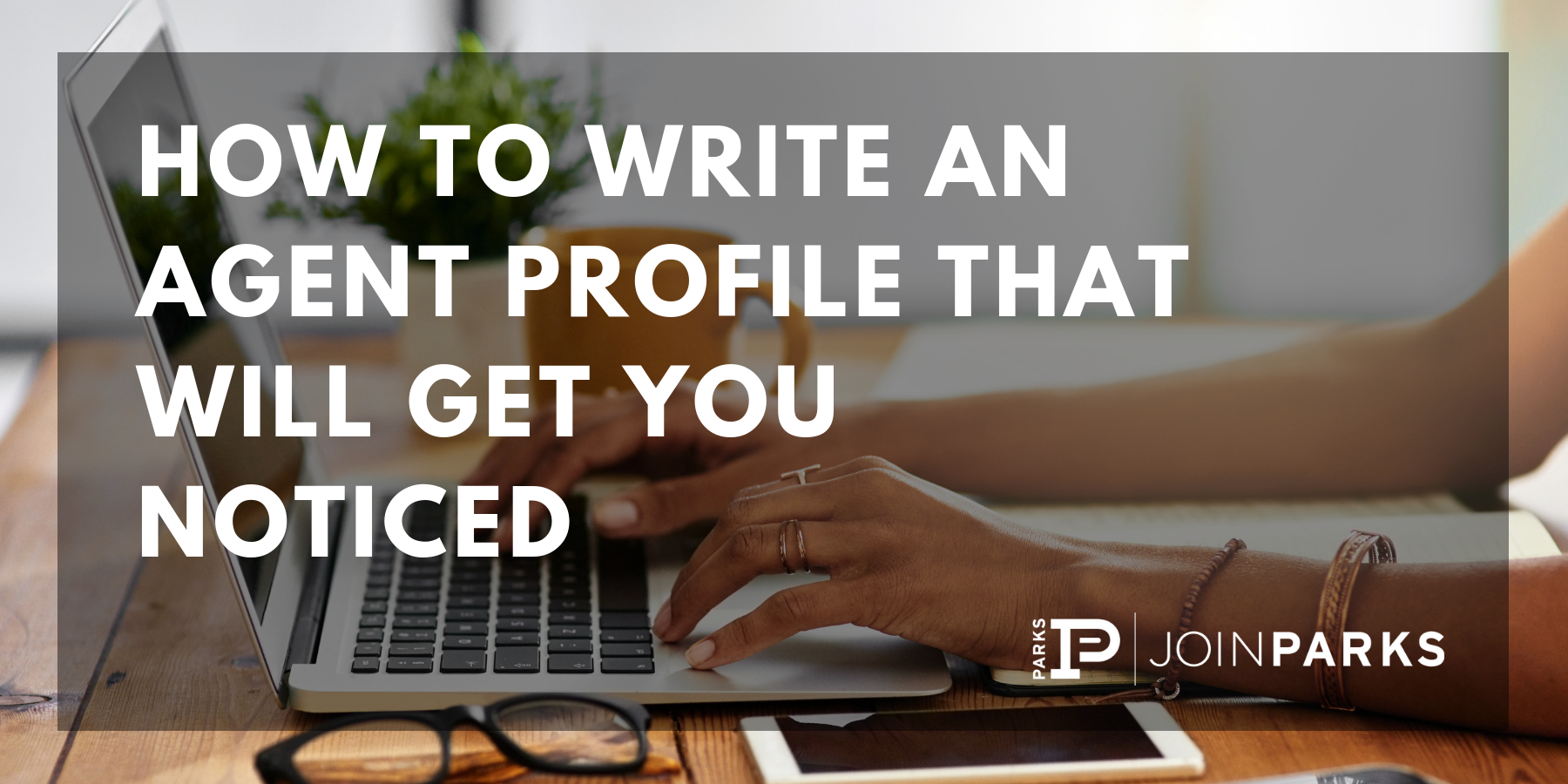 How to Write and Agent Profile That Will Get You Noticed