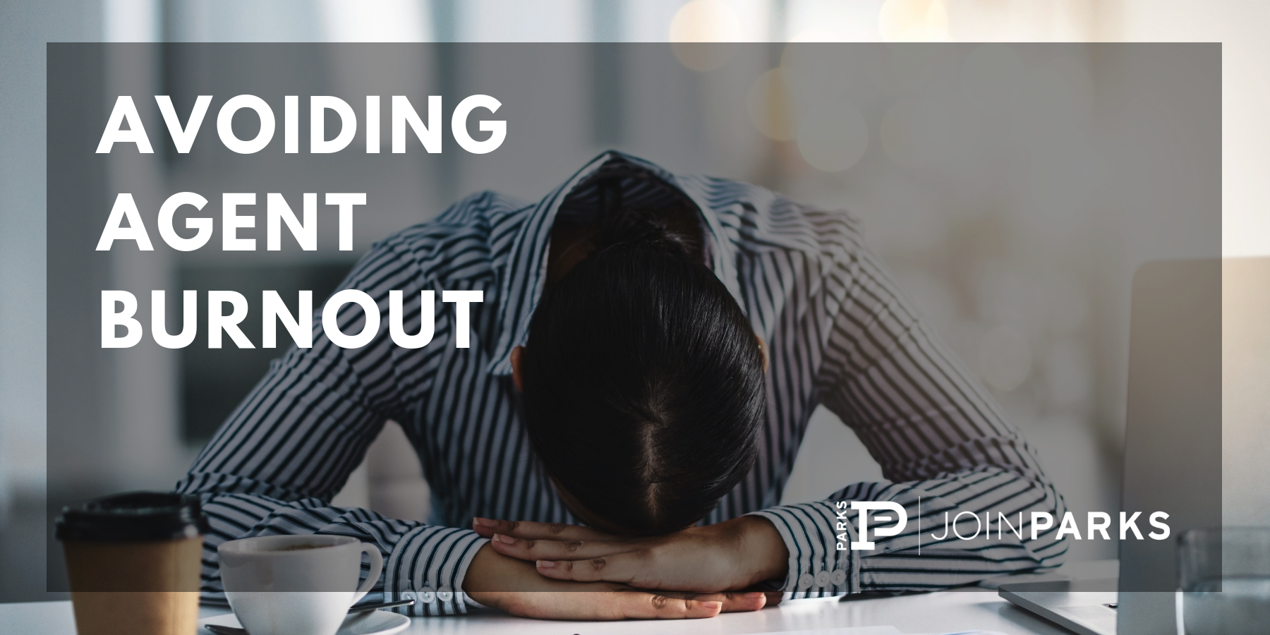 Avoiding Agent Burnout