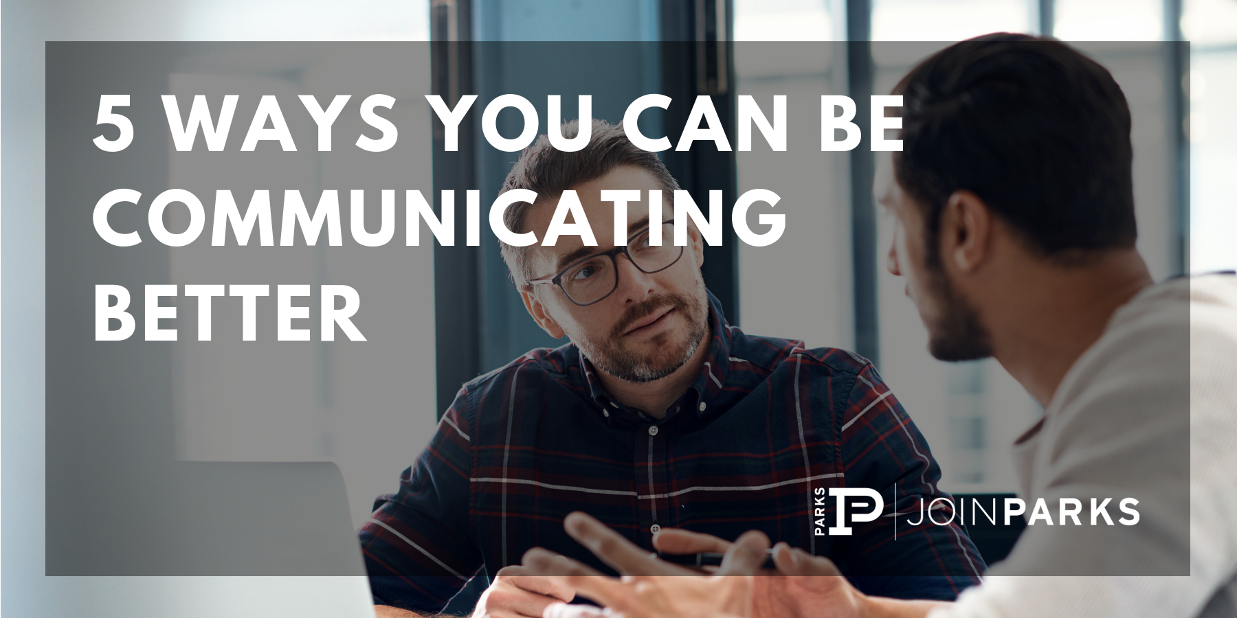 5 Ways You Can Be Communicating Better