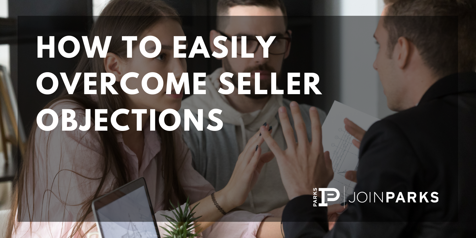 How to Easily Overcome Seller Objections