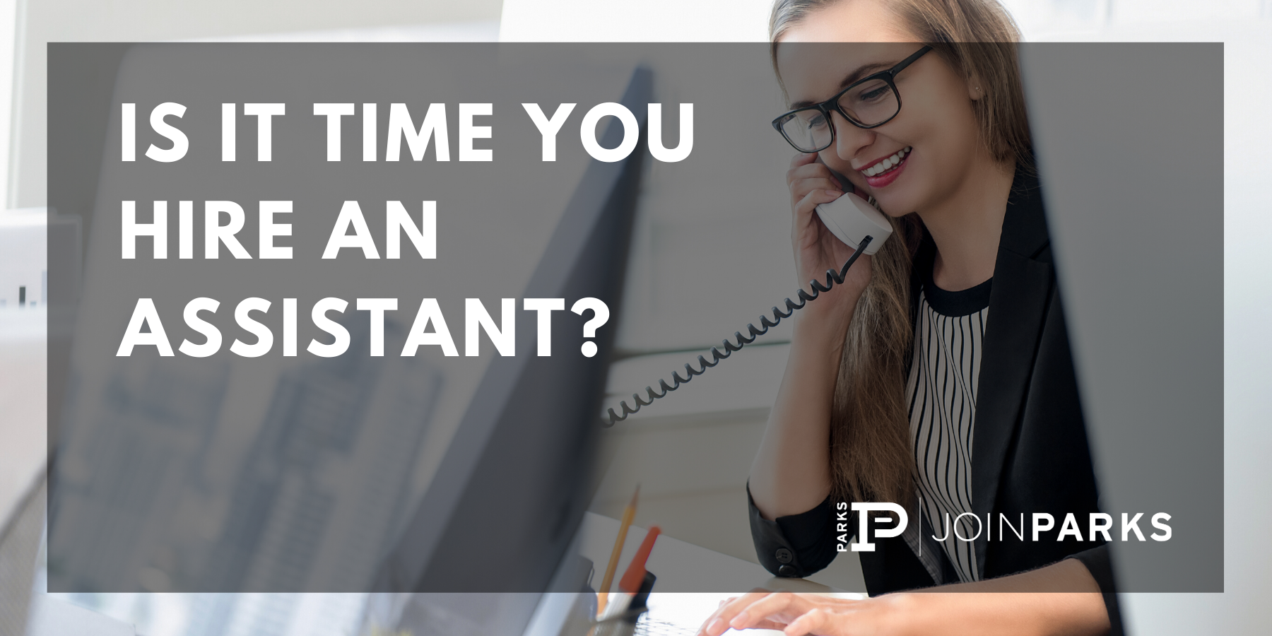 Is it Time You Hire an Assistant?