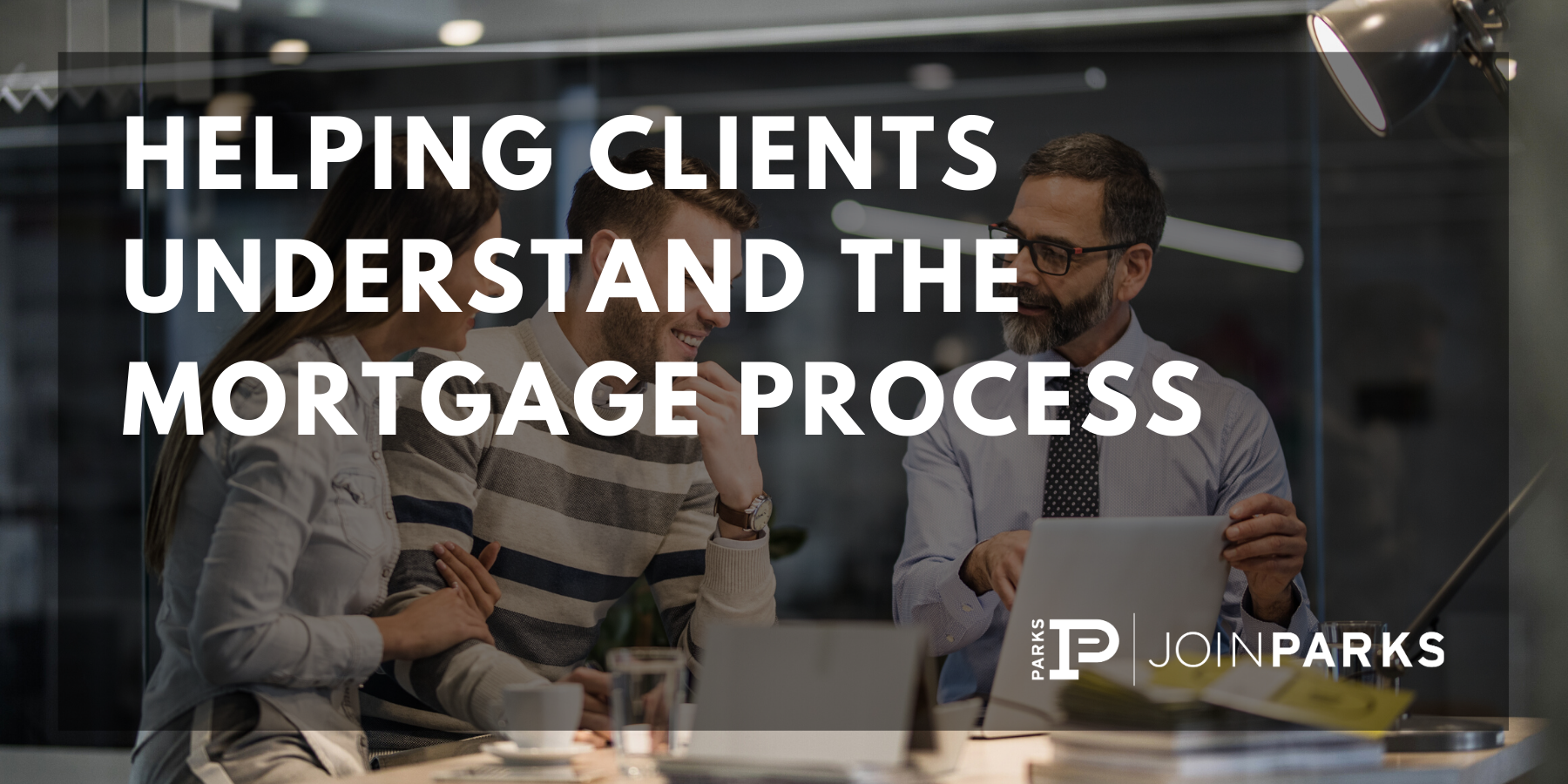 Helping Clients Understand the Mortgage Process