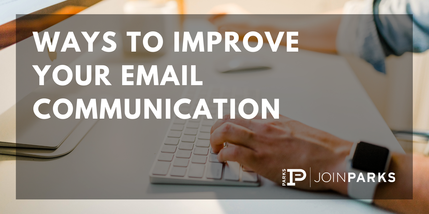 Ways to Improve Your Email Communication