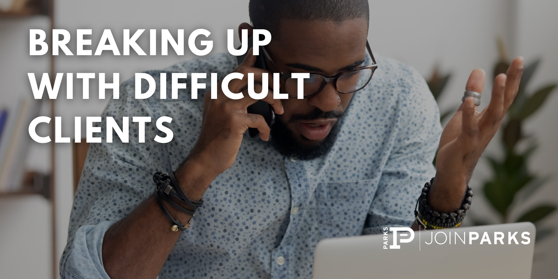 Breaking Up With Difficult Clients