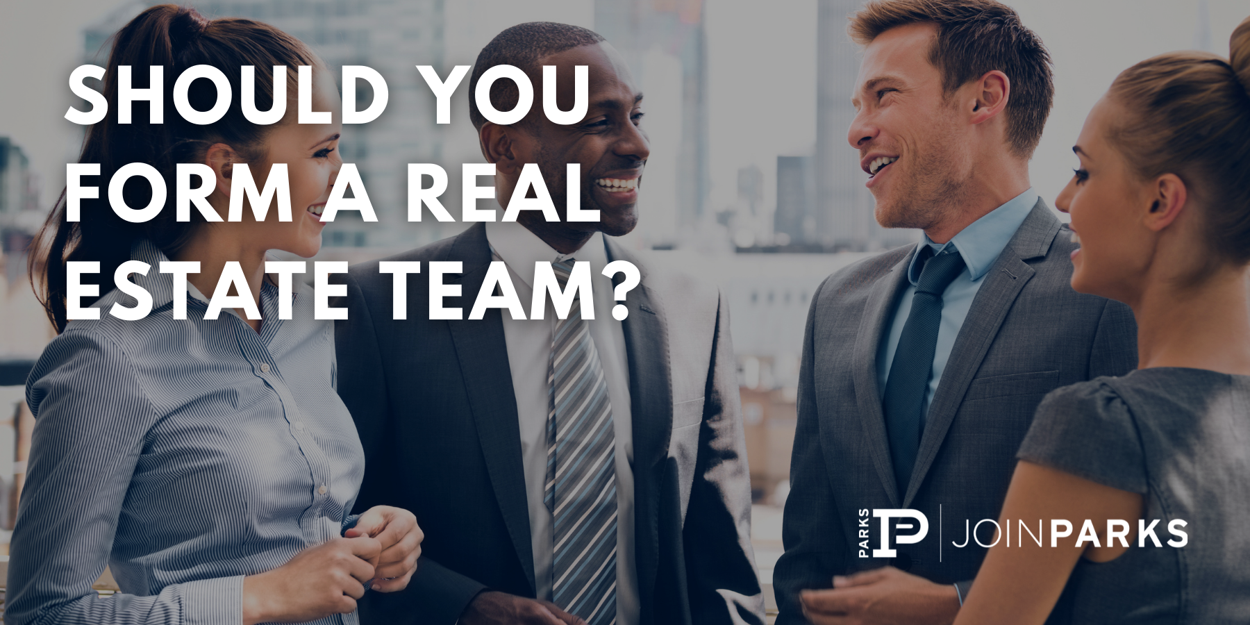 Should You Form a Real Estate Team?