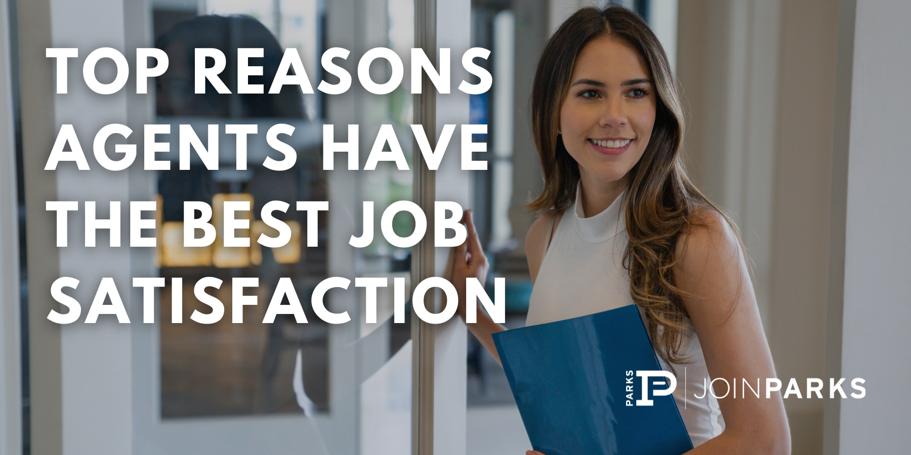 Top Reasons Agents Have the Best Job Satisfaction