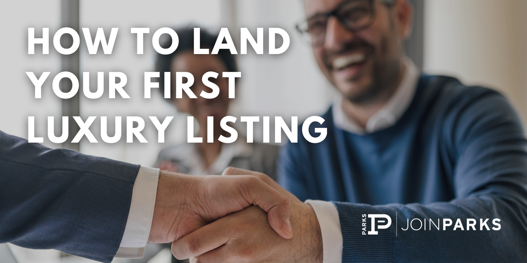 How to Land Your First Luxury Listing