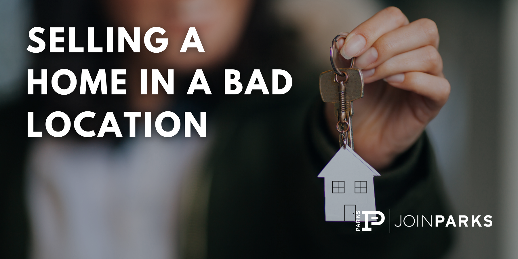 Selling a Home in a Bad Location