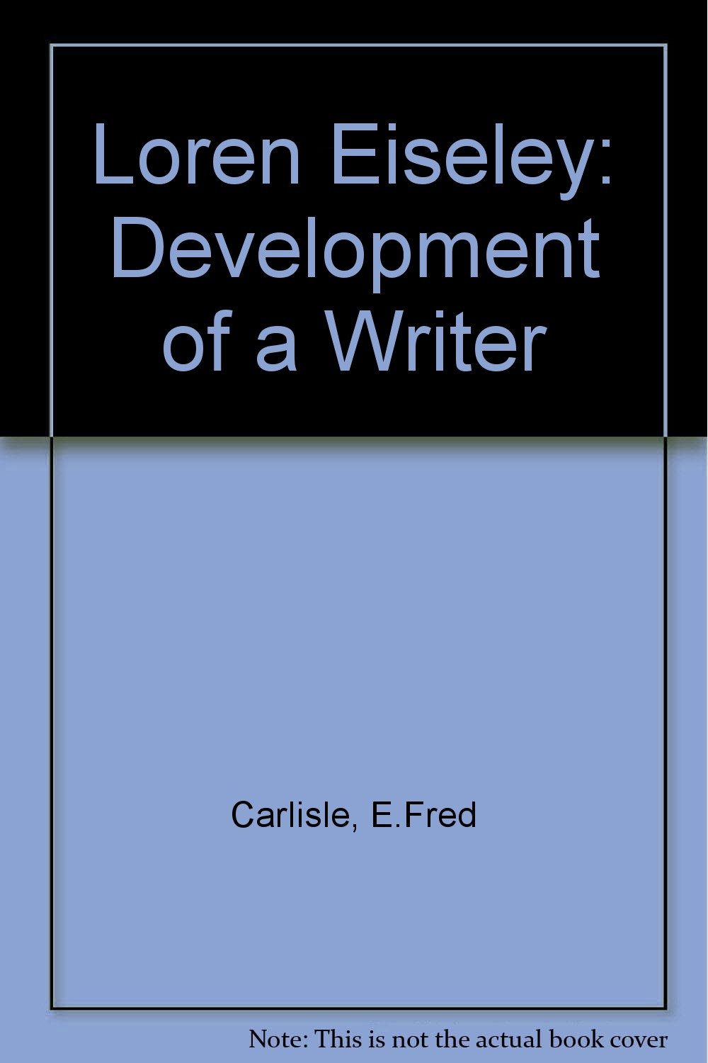 Loren Eiseley: Development of a Writer