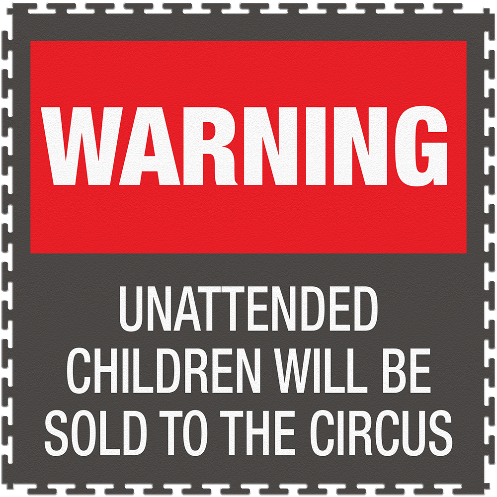 Unattended kids will be sold to the circus.png