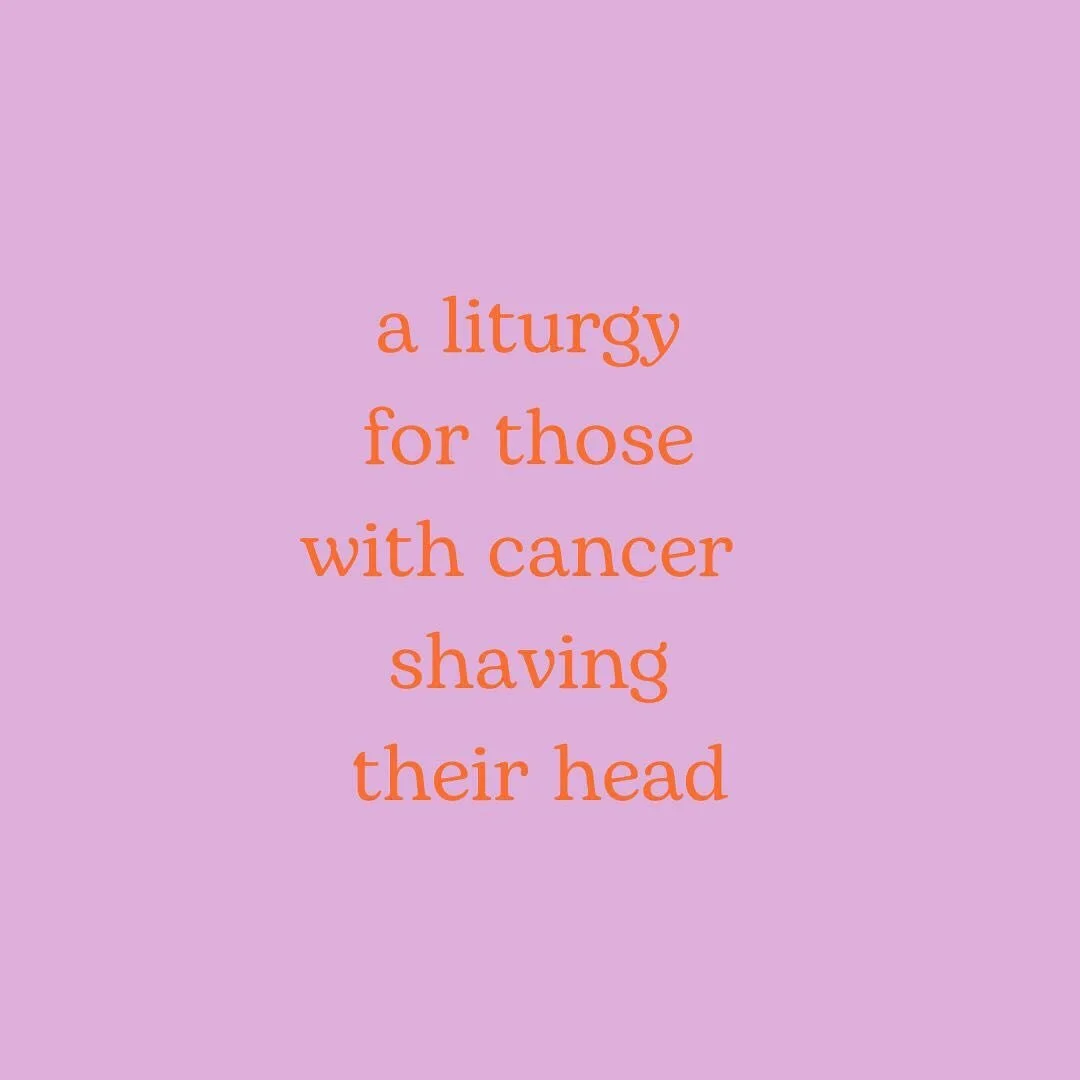 I wrote this liturgy two year ago. The morning I went to shave my head at a salon. 

I got up that morning, and styled my hair. I took time to baby it, and to appreciate it. And while I was styling it I just prayed. And then I wrote it- not thinking 