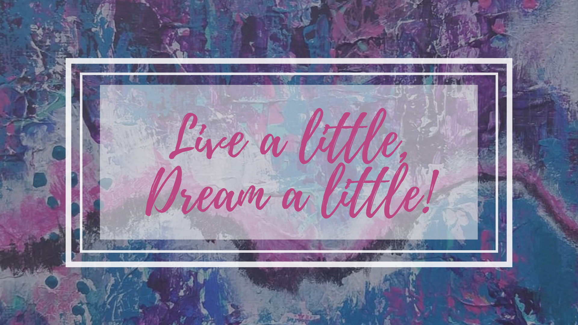 Live a little,Dream a little!.png