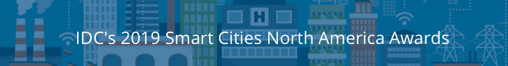 Nominate Your City for the IDC’s 2019 Smart Cities North America Awards