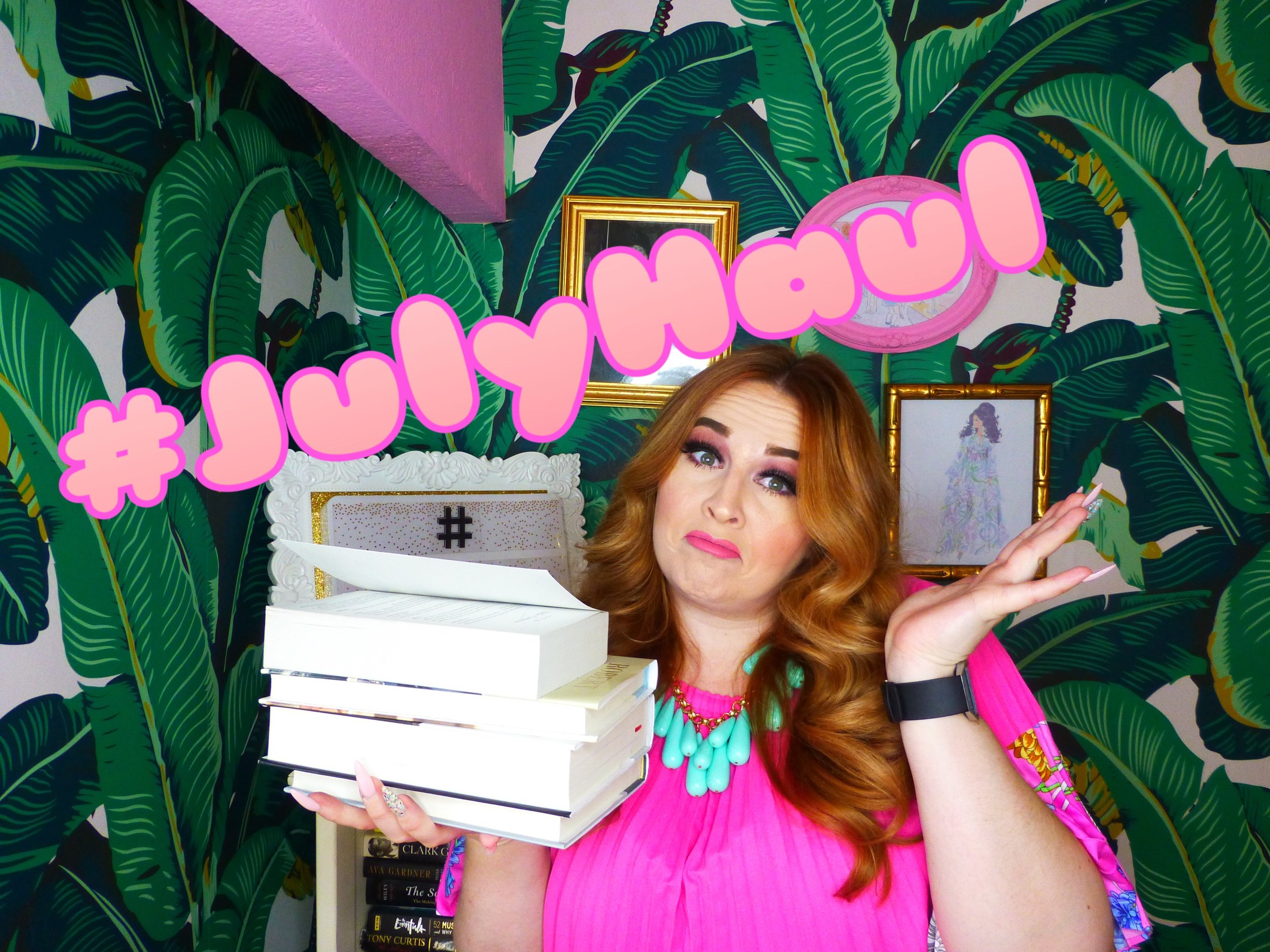 #JULYHAUL