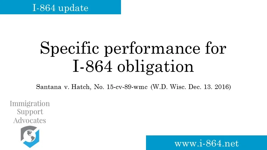Specific performance for I-864 obligation - Santana v. Hatch