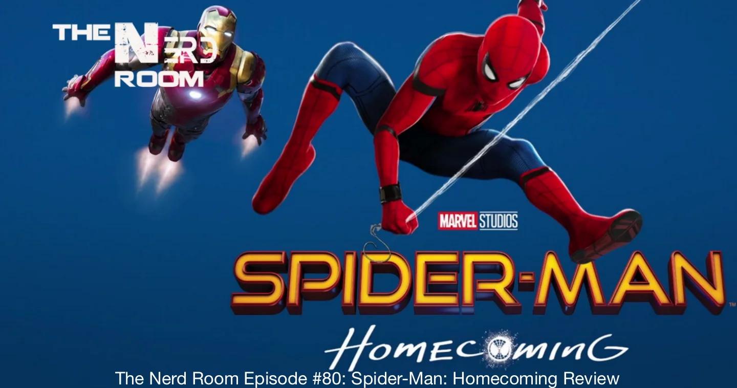 The Nerd Room Episode #80: Spider-Man: Homecoming Review