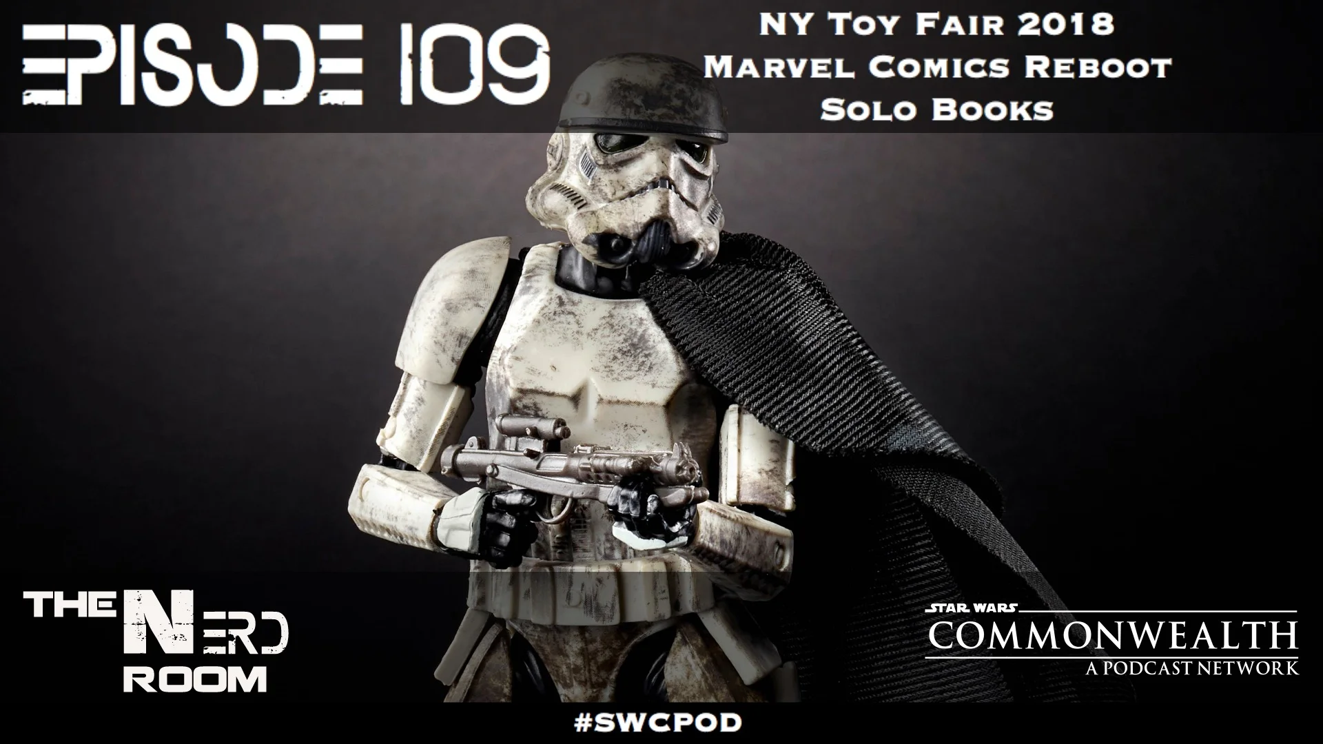 Episode #109: Toy Fair 2018, Marvel Comics Reboot, Solo Books