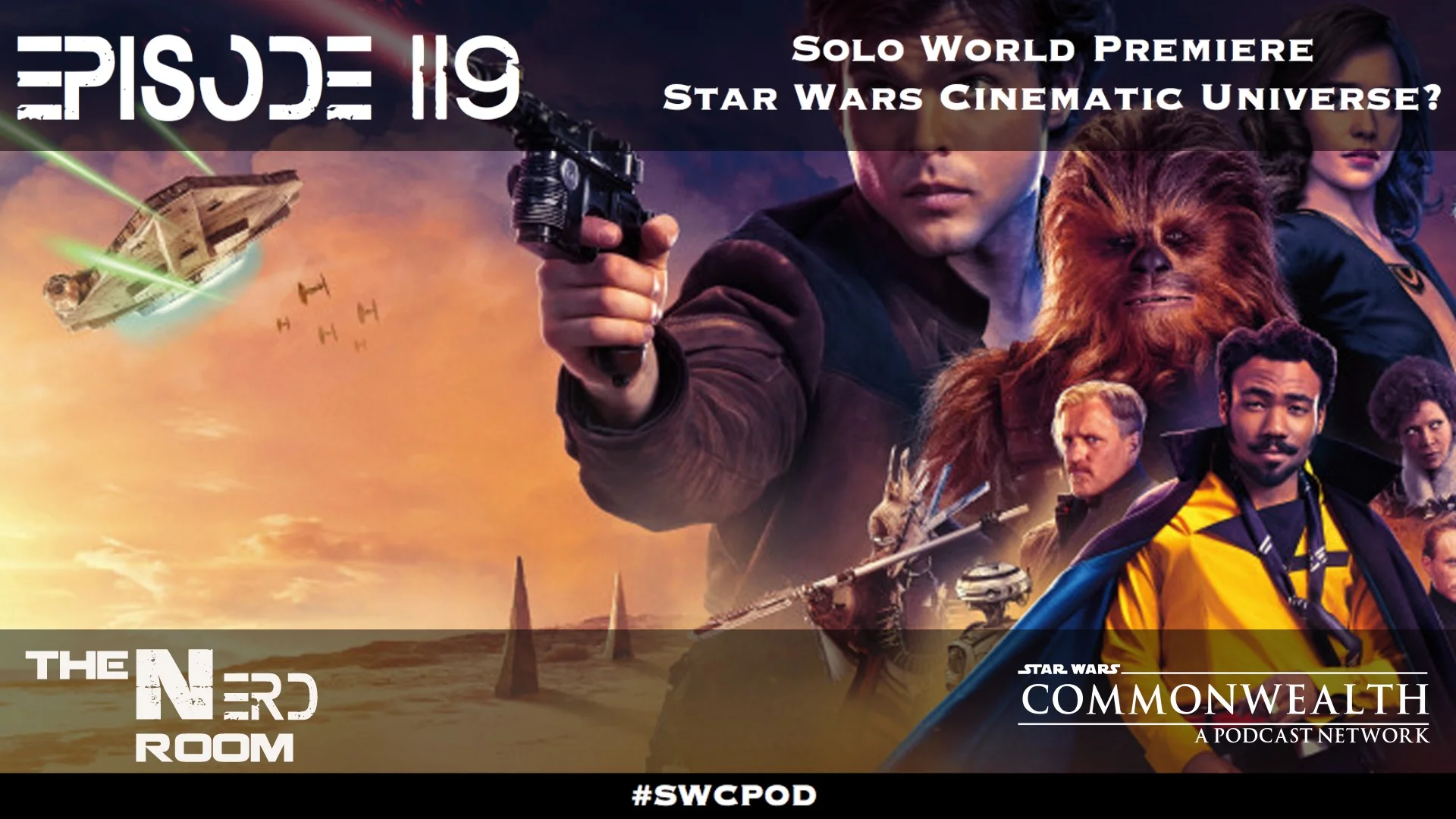 Episode #119: Solo World Premiere, SW Cinematic Universe?