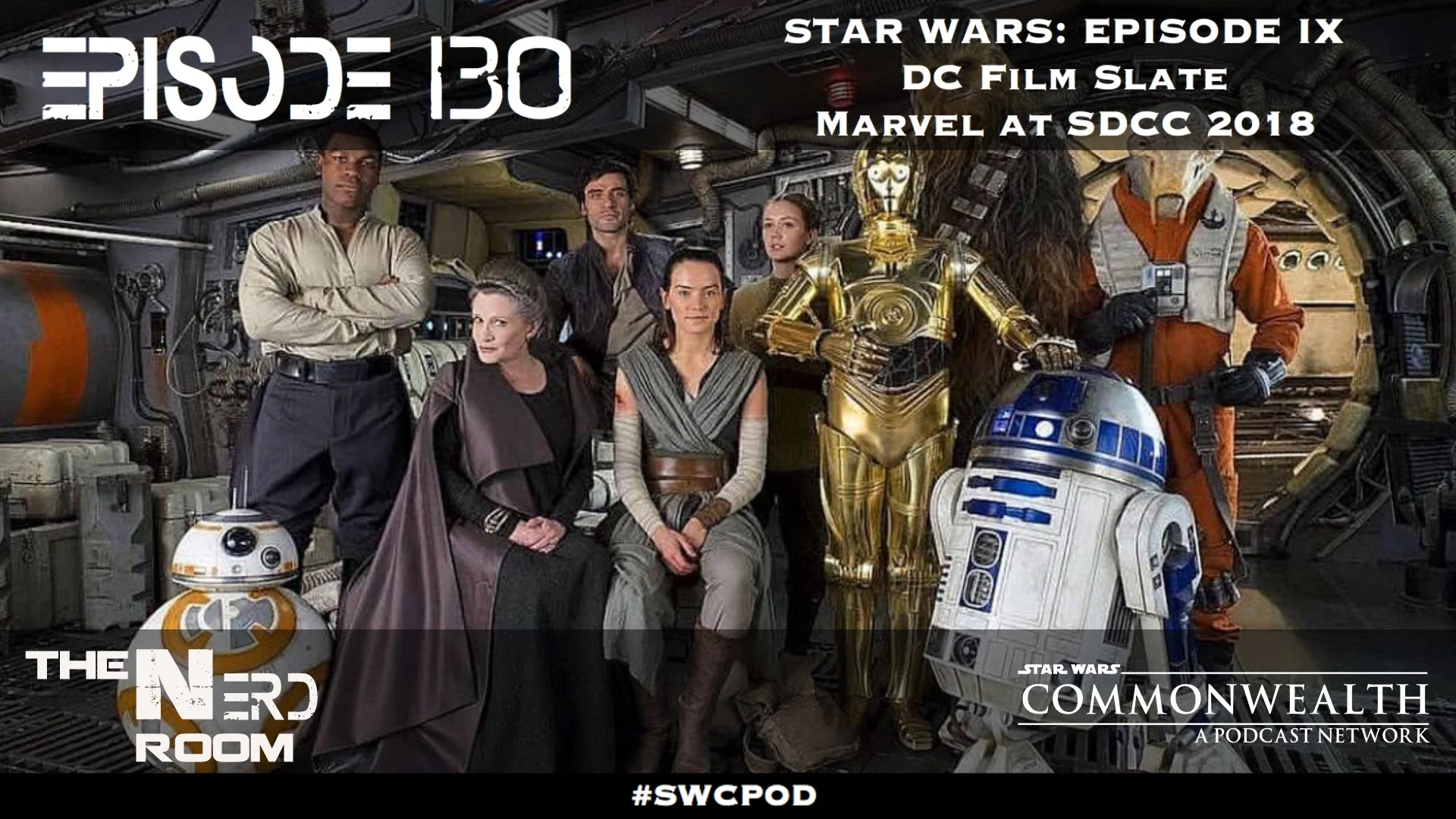 Episode #130: Episode IX: First Shot, DCEU Film Slate, Marvel at SDCC 2018