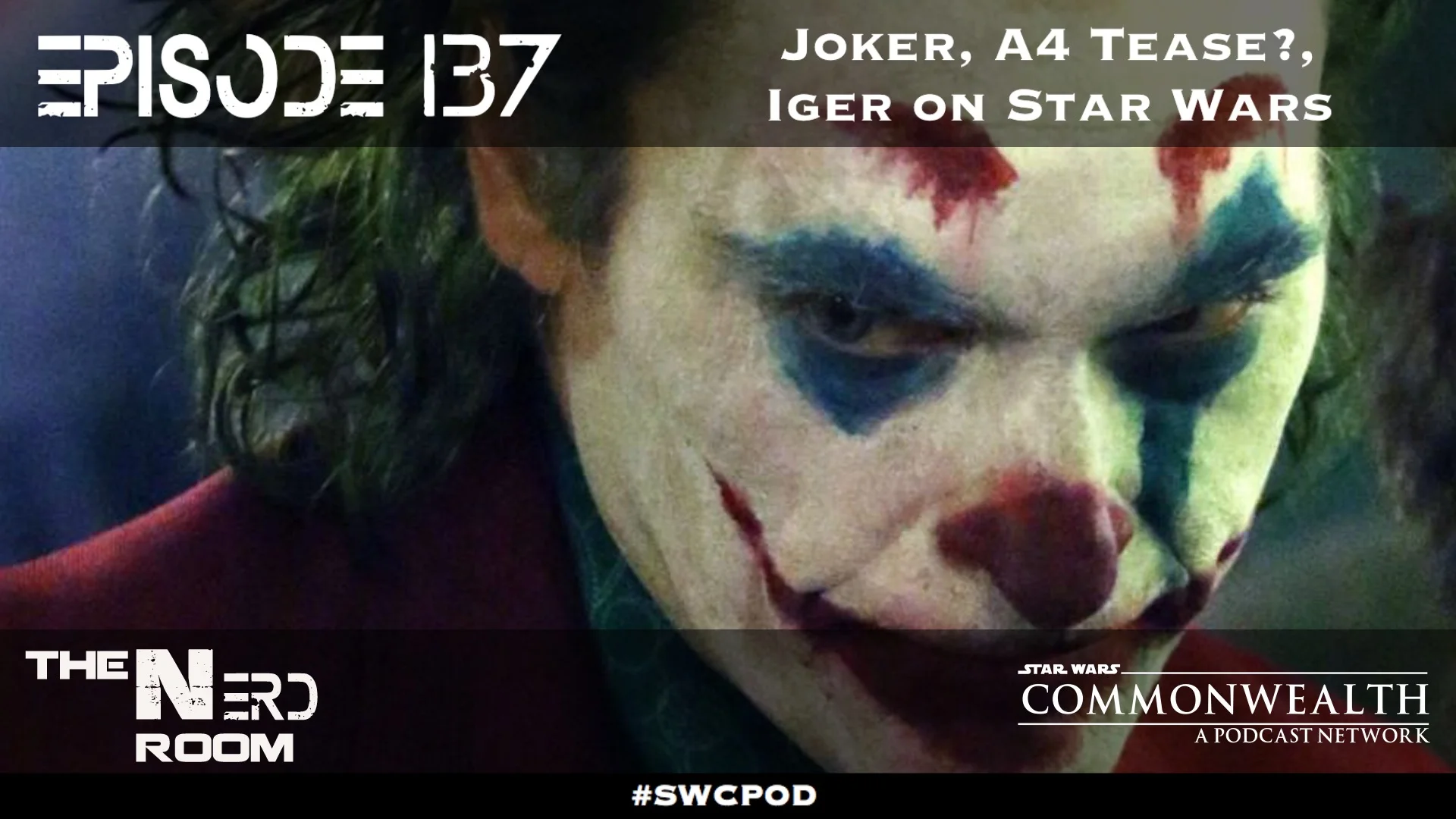 Episode #137: Joker, A4 Tease?, Iger on Star Wars