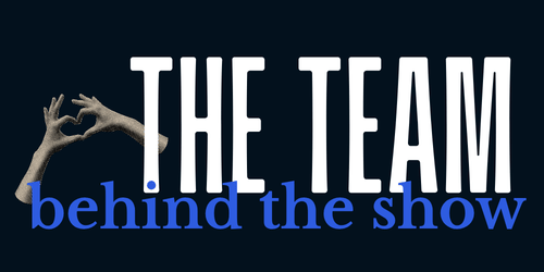 a text divider that reads "the team behind the show" with collaged heart hands
