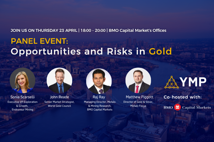 YMP London: Panel Event - Opportunities and Risks in Gold, Co-hosted by BMO Capital Markets