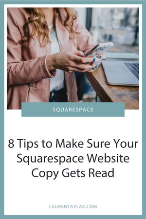 8 Tips to Make Sure Your Squarespace Website Copy Gets Read | Lauren Taylar