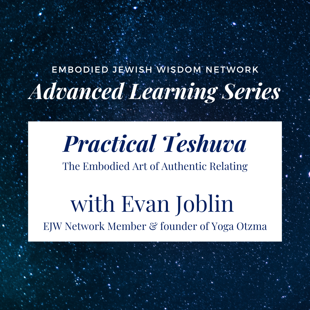 Practical Teshuvah (תשובה): The Embodied Art of Authentic Relating with Evan Joblin