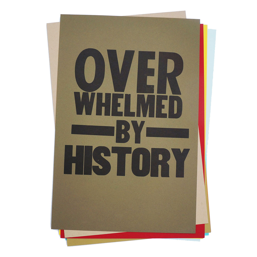 Ape_Bleakney_Morgan_Letterpress_'Overwhelmed By History', 12.5x19, Letterpress (Multiples), 2019x.jpg